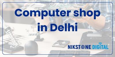 computer shop in delhi