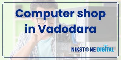 computer shop in vadodara